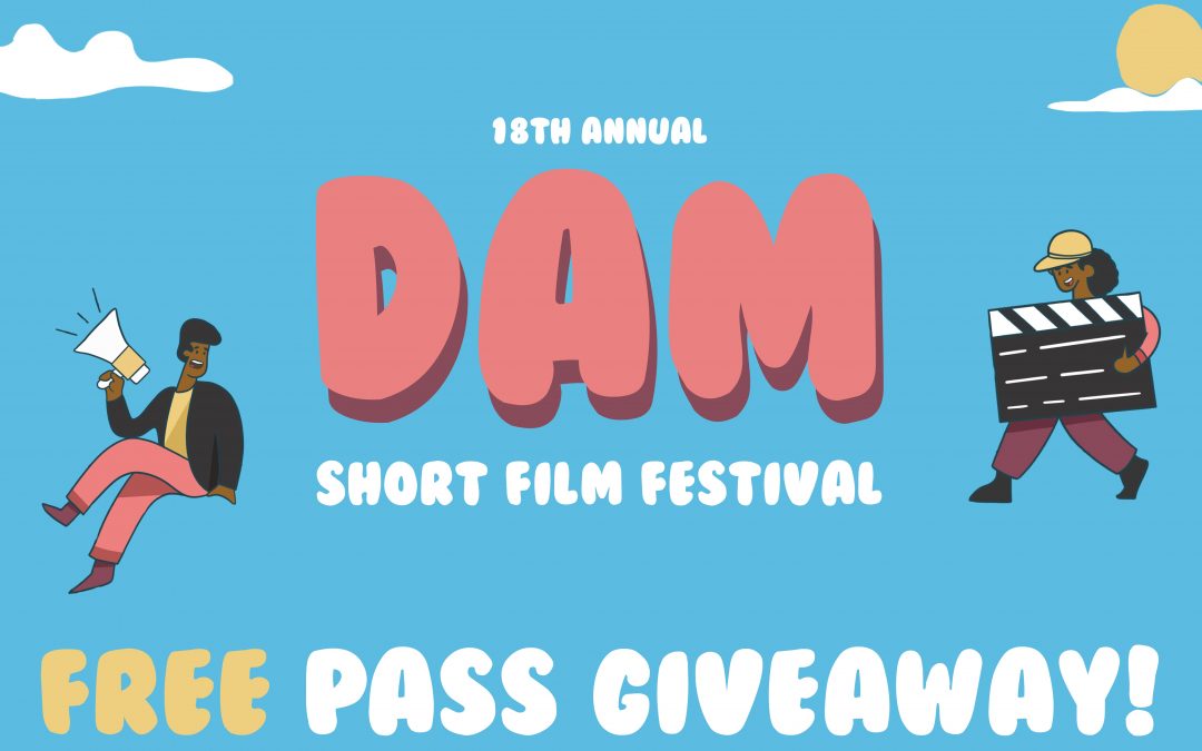 Win 2 Dam Short Film Festival 2022 Household Passes!