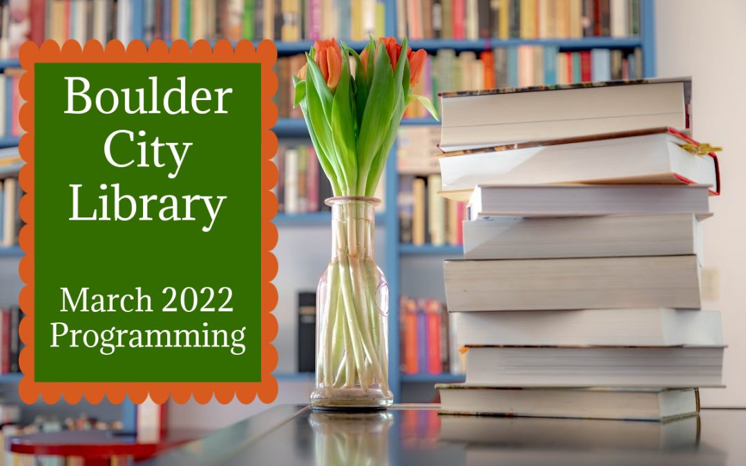 Boulder City Library: March 2022 Programming