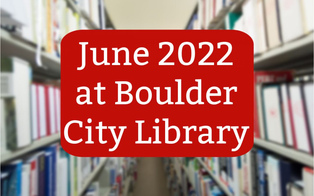 June 2022 Events Booked at the Boulder City Library
