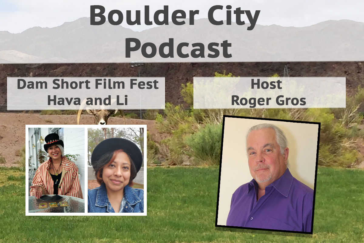Boulder City Podcast Roger Gros Li Schieff Hava Brown Dam Short Film Festival Boulder City Nevada