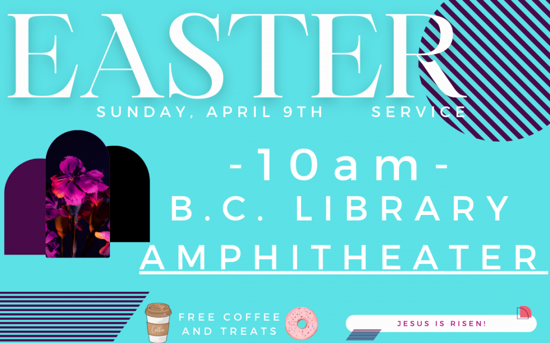 Easter Sunday Service – BC Home Church