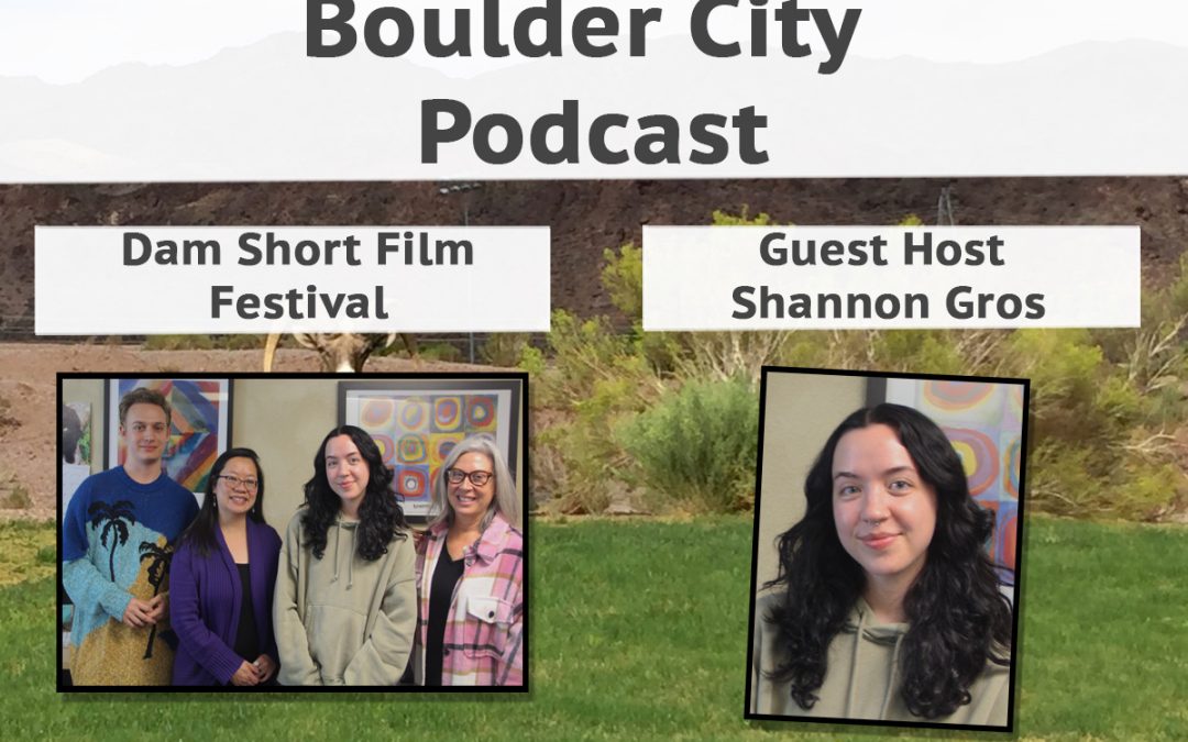 Boulder City Podcast Special Edition: Dam Short Film Fest